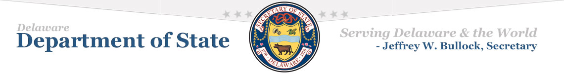 Delaware Department of State. 'Serving Delaware and the World.' Quote by Secretary, Jeffrey W. Bullock. The official Seal of the Secretary Department of State is shown over a gray banner with stars.